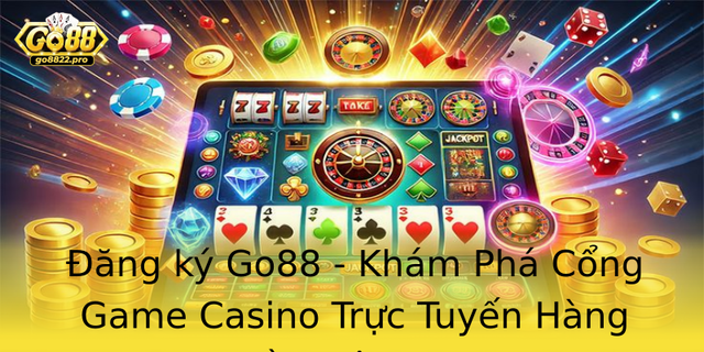 Đăng ký Go88 - Khám Phá Cổng Game Casino Trực Tuyến Hàng Đầu Việt Nam 1 Ang Ky Go88 Kham Pha Cong Game Casino Truc Tuyen Hang Au Viet Nam