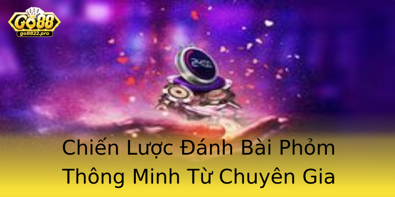 Chiến Lược Đánh Bài Phỏm Thông Minh Từ Chuyên Gia Chiến Lược Đánh Bài Phỏm Thông Minh Từ Chuyên Gia