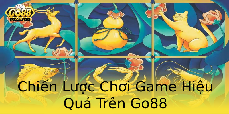 Chiến Lược Chơi Game Hiệu Quả Trên Go88 Chiến Lược Chơi Game Hiệu Quả Trên Go88