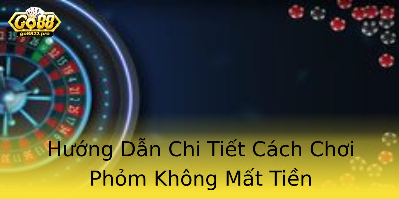 Hướng Dẫn Chi Tiết Cách Chơi Phỏm Không Mất Tiền Hướng Dẫn Chi Tiết Cách Chơi Phỏm Không Mất Tiền