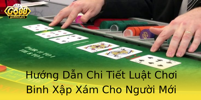 Hướng Dẫn Chi Tiết Luật Chơi Binh Xập Xám Cho Người Mới Hướng Dẫn Chi Tiết Luật Chơi Binh Xập Xám Cho Người Mới
