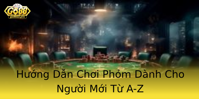 Hướng Dẫn Chơi Phỏm Dành Cho Người Mới Từ A-Z Hướng Dẫn Chơi Phỏm Dành Cho Người Mới Từ A-Z