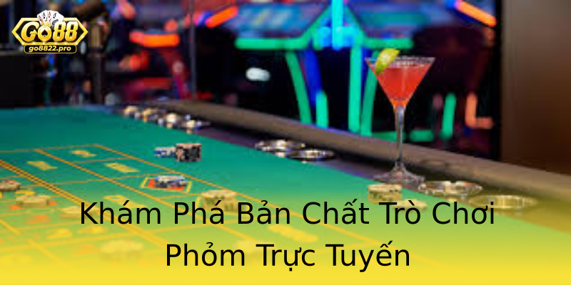 Khám Phá Bản Chất Trò Chơi Phỏm Trực Tuyến Khám Phá Bản Chất Trò Chơi Phỏm Trực Tuyến