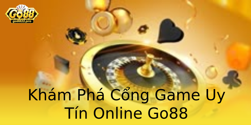 Khám Phá Cổng Game Uy Tín Online Go88 Khám Phá Cổng Game Uy Tín Online Go88