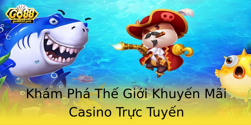Khám Phá Thế Giới Khuyến Mãi Casino Trực Tuyến