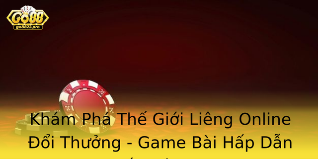 Kham Pha The Gioi Lieng Online Oi Thuong Game Bai Hap Dan Nhat Hien Nay