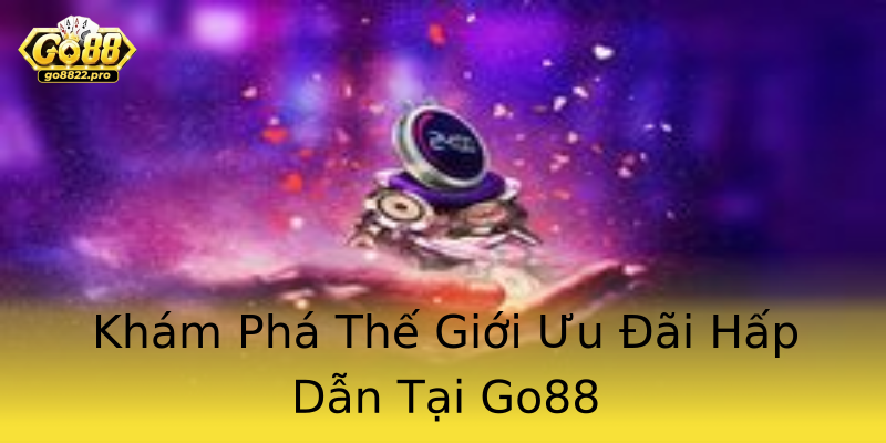 Khám Phá Thế Giới Ưu Đãi Hấp Dẫn Tại Go88 Khám Phá Thế Giới Ưu Đãi Hấp Dẫn Tại Go88