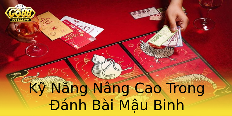 Kỹ Năng Nâng Cao Trong Đánh Bài Mậu Binh