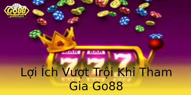 Lợi Ích Vượt Trội Khi Tham Gia Go88 Lợi Ích Vượt Trội Khi Tham Gia Go88