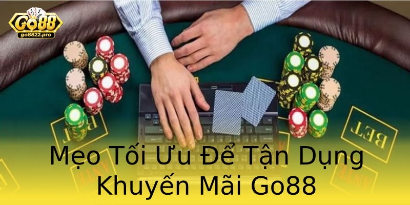 Mẹo Tối Ưu Để Tận Dụng Khuyến Mãi Go88 Mẹo Tối Ưu Để Tận Dụng Khuyến Mãi Go88