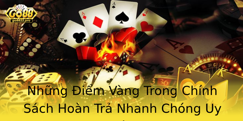 Những Điểm Vàng Trong Chính Sách Hoàn Trả Nhanh Chóng Uy Tín