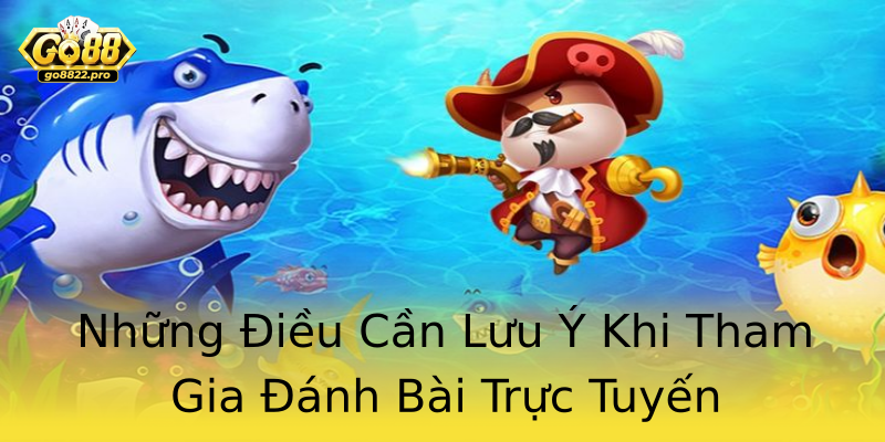 Những Điều Cần Lưu Ý Khi Tham Gia Đánh Bài Trực Tuyến Những Điều Cần Lưu Ý Khi Tham Gia Đánh Bài Trực Tuyến