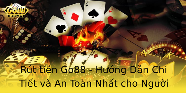 Rút tiền Go88 - Hướng Dẫn Chi Tiết và An Toàn Nhất cho Người Chơi 1 Rut Tien Go88 Huong Dan Chi Tiet Va An Toan Nhat Cho Nguoi Choi