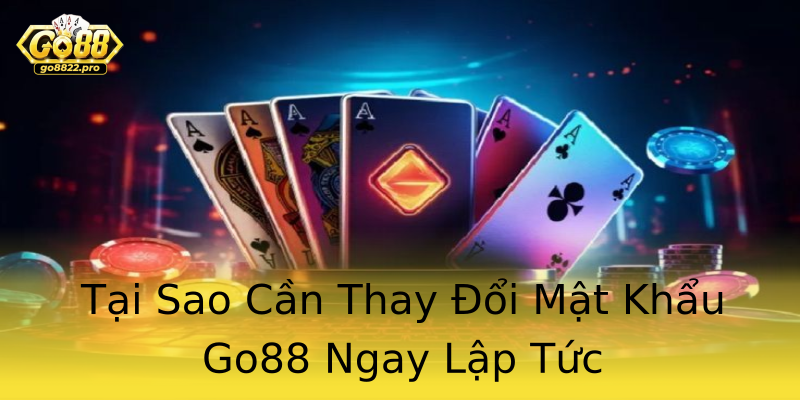 Tại Sao Cần Thay Đổi Mật Khẩu Go88 Ngay Lập Tức Tại Sao Cần Thay Đổi Mật Khẩu Go88 Ngay Lập Tức