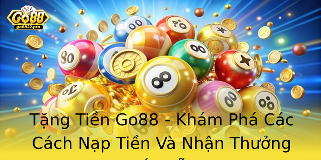Tang Tien Go88 Kham Pha Cac Cach Nap Tien Va Nhan Thuong Hap Dan