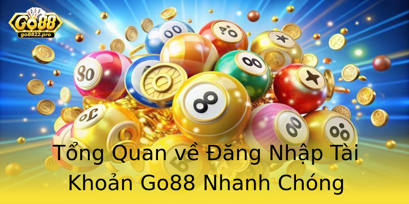 Tổng Quan về Đăng Nhập Tài Khoản Go88 Nhanh Chóng Tổng Quan về Đăng Nhập Tài Khoản Go88 Nhanh Chóng
