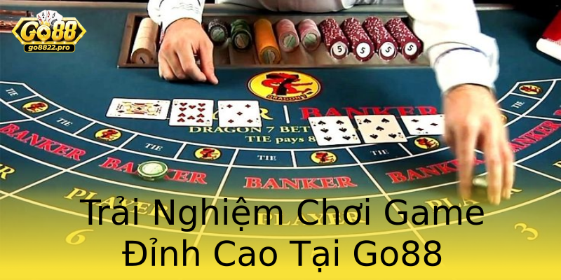 Trải Nghiệm Chơi Game Đỉnh Cao Tại Go88 Trải Nghiệm Chơi Game Đỉnh Cao Tại Go88